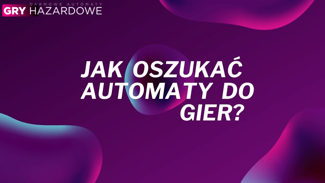 Jak oszukać automaty do gier? photo Jak oszukać automaty do gier?